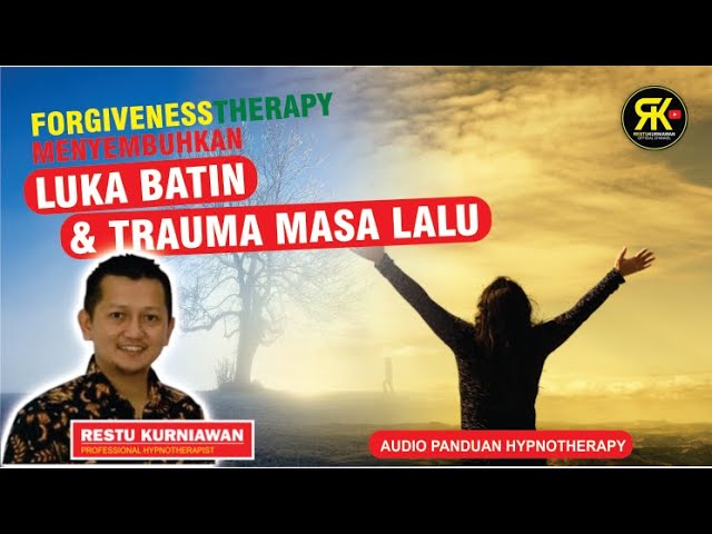 012 - AUDIO HIPNOTERAPI MENYEMBUHKAN LUKA BATIN & TRAUMA DENGAN MEMAAFKAN || FORGIVENESS THERAPY class=