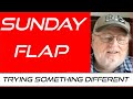 DERB Sunday Flap Trying Something Different DERB Sunday Flap Trying Something Different
