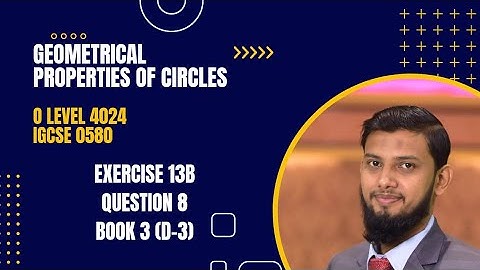 q8 ex 13B book 3 Edition 7 geometical properties of circles 4024/0580
