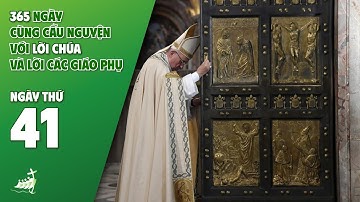 NGÀY 41 | 365 NGÀY CÙNG CẦU NGUYỆN VỚI LỜI CHÚA & LỜI CÁC GIÁO PHỤ
