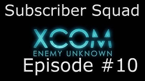 XCOM: Enemy Unknown Subscriber Squad Campaign-Part #10 (Time to capture an alien)