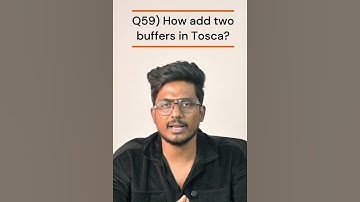 Q59) How add two buffers in Tosca? |Tosca 100+ Real Time/Previous Interview Q & A