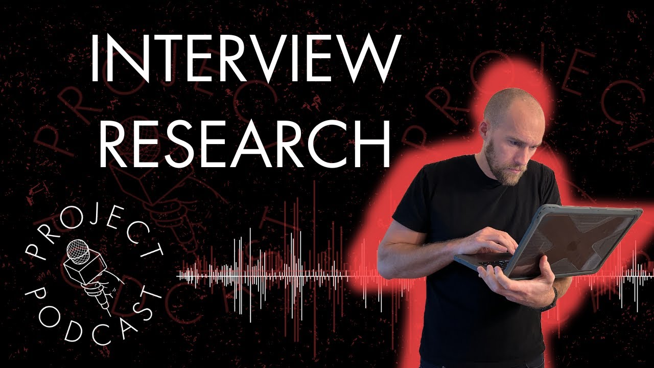 Project Podcast: Interview Research