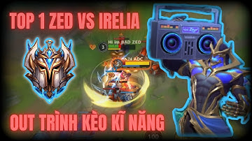 [LMHT Tốc Chiến] Top 1 Zed VS Irelia Kèo Kĩ Năng Và Lối Đánh Trên Cơ Đối Thủ Hoàn Toàn Của Best Zed