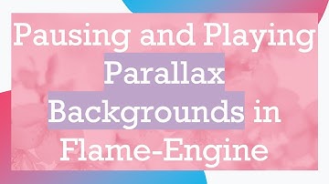 Pausing and Playing Parallax Backgrounds in Flame-Engine