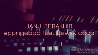 JANJI TERAKHIR - spongebob feat  dewi & coco ( video lirik)