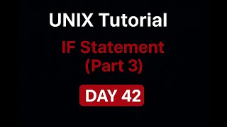 UNIX Tutorial – IF Statement (Part 3) | Day 42