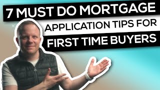 7 MUST Do Mortgage Application Tips for First Time Buyers - How to Prepare Properly - [UPDATED]