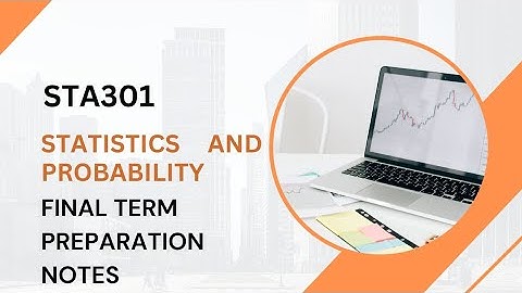 📊 STA301 Final Term Preparation Notes | Statistics and Probability | Virtual University of Pakistan