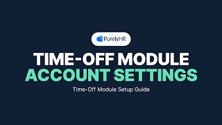 Famous Account Settings Guide: Customize Your Time Off Module | PurelyHR Setup Profile
