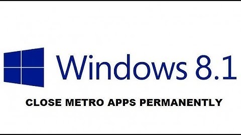Windows 8.1: Close Metro Apps Permanently