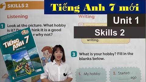 Tiếng Anh lớp 7 Unit 1 - Skills 2 - Hobbies - Sách Global | HeartQueen Quyên Hoàng