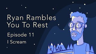 Episode 11 “I Scream” | A Sleep Podcast
