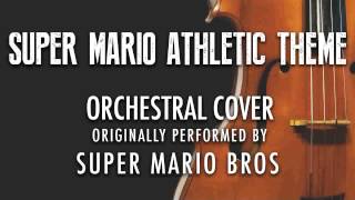 "SUPER MARIO ATHLETIC THEME" BY NINTENDO (ORCHESTRAL COVER TRIBUTE) - SYMPHONIC POP