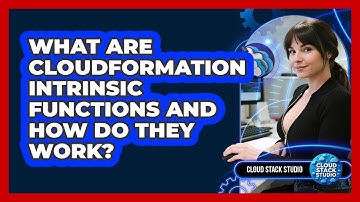 What Are CloudFormation Intrinsic Functions And How Do They Work? - Cloud Stack Studio