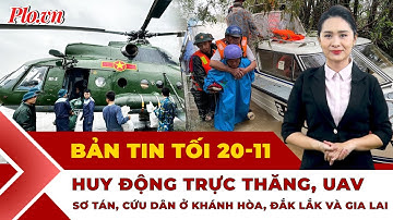 Bản tin tối 20-11: Huy động trực thăng sơ tán, cứu dân vùng lũ; Ukraine và kế hoạch hòa bình 28 điểm