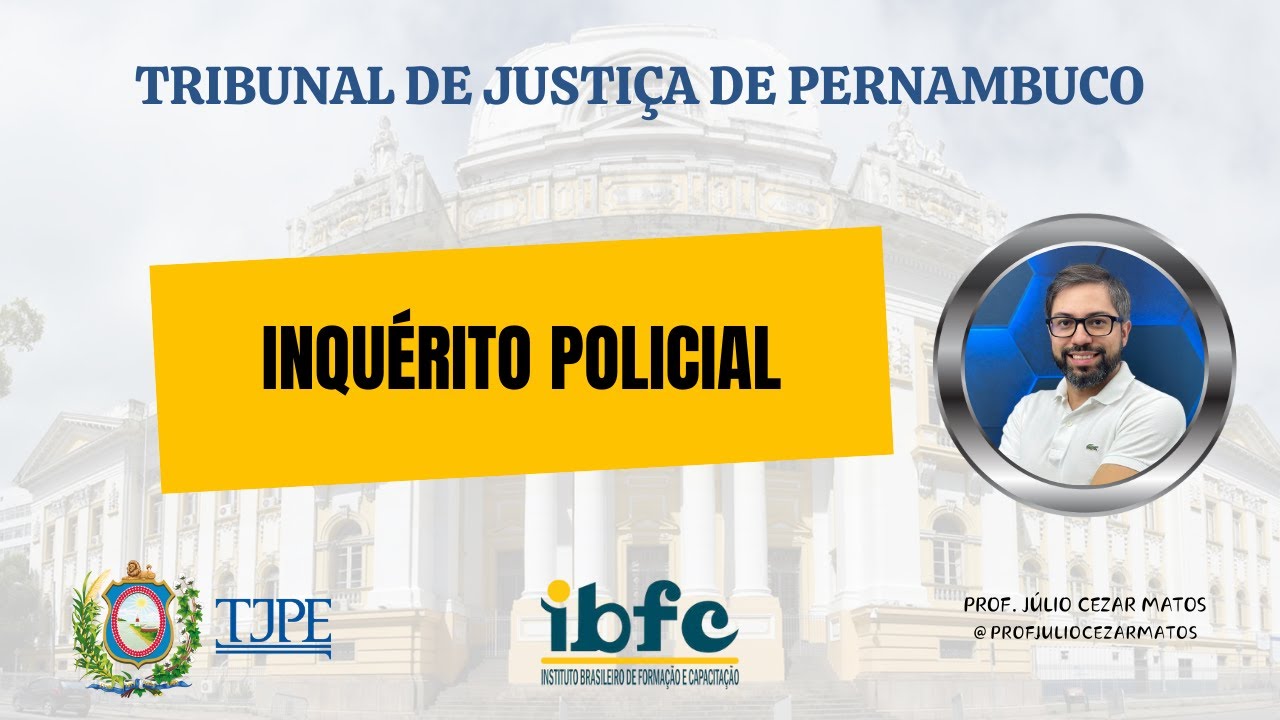 TJPE 2025 ANALISTA E OFICIAL | INQUÉRITO POLICIAL