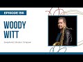 Saxophonist woody witt inspired by streams of consciousness ep 198