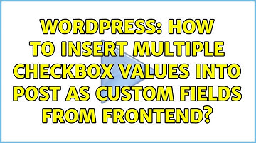Wordpress: How to insert multiple checkbox values into post as custom fields from frontend?