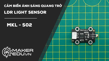 Arduino | Cảm biến ánh sáng quang trở MKE-S02 (MKL-S02) LDR light sensor | MakerEDU Sensor Tutorial