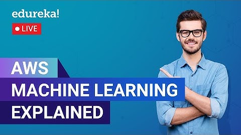 AWS Machine Learning Explained | AWS Tutorial For Beginners | AWS Services | Edureka | AWS Live