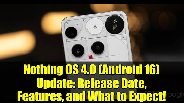 Nothing OS 4.0 (Android 16) Update: Release Date, Features, and What to Expect!
