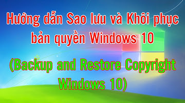 Hướng dẫn Sao lưu và Khôi phục bản quyền trên Windows 10 (Backup and Restore Copyright Windows 10)