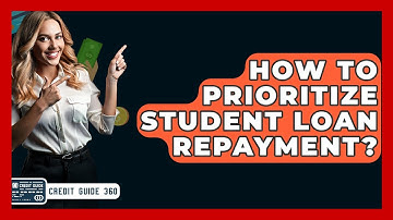 How To Prioritize Student Loan Repayment? - CreditGuide360.com