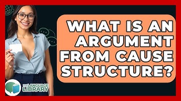 What Is An Argument From Cause Structure? - The Language Library