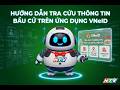 Hướng dẫn tra cứu thông tin bầu cử trên ứng dụng VneiD