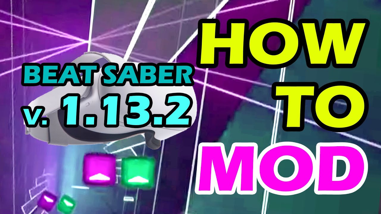 How To Mod Beat Saber V 1 13 2 On Oculus Quest 2 Youtube