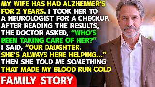 I Took My Wife With Alzheimer’s to a Neurologist—Then the Doctor Revealed My Daughter’s Secret...
