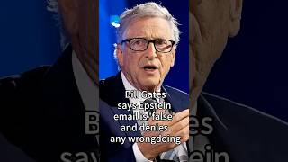 Bill Gates Says Epstein Email is 'False' and Denies any Wrongdoing