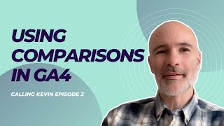 How to Use Comparisons in GA4