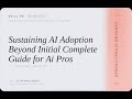 Certified AI Practitioner: Sustaining AI Adoption Beyond Initial -- Complete Guide for Ai Pros