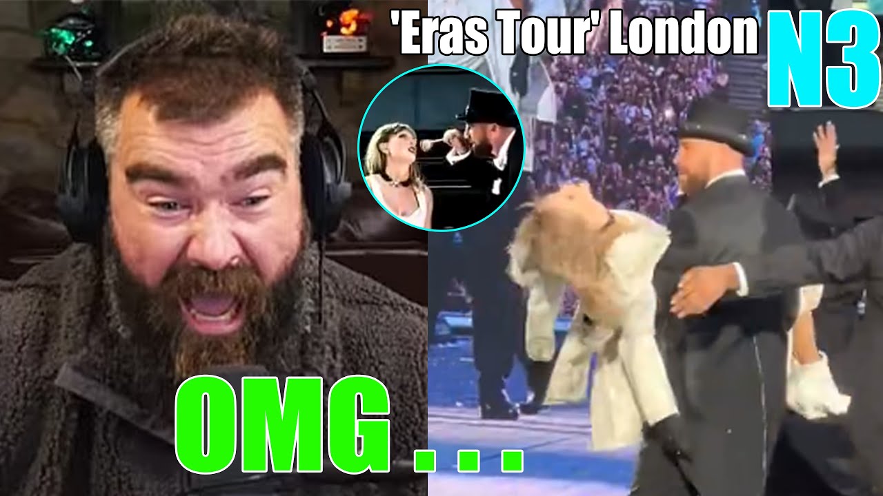 Jason Kelce's Crazy Reaction to Travis Kelce Carrying Taylor Swift On Stage  At Wembley
