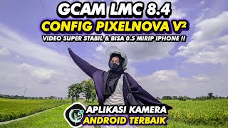 Hasil Foto \u0026 Video Super Maksimal Pakai ini‼️Gcam Lmc 8.4 Config Pixelnova V²,  work 100%