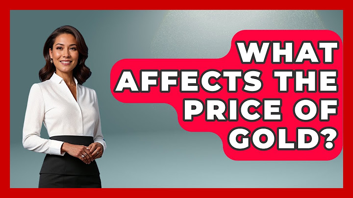 What Affects The Price Of Gold? - Learn About Economics