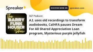 A.I. uses old recordings to transform audiobooks, CalHFA pauses Dream For All Shared Appreciation Lo