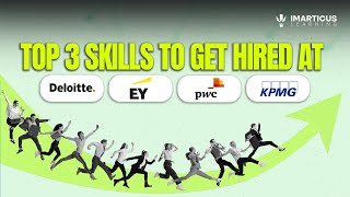 Top 3 Skills to Get Hired at Deloitte, EY, PwC, KPMG