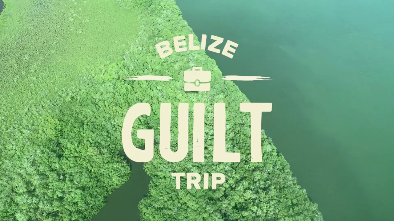Belize Guilt Trip