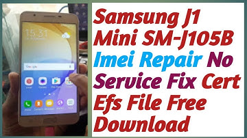 SAMSUNG J1 MINI SM J105B IMEI REPAIR CERT EFS FILE FREE DOWNLOAD