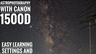 NIGHT ASTROPHOTOGRAPHY settings for CANON 1500D,1300D,3000D. with 18-55 lens