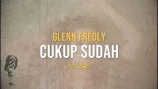 Lirik Lagu Cukup Sudah - Glenn Fredly