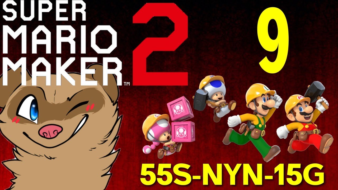 55S-NYN-15G - Pt 9 - Super Mario Maker 2 - Ferret Guild