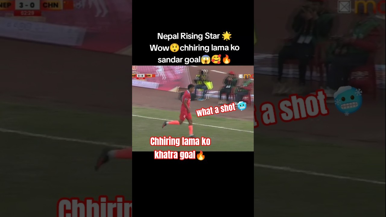 Chhiring Lama 🔥 Rocket Goal 😱 Nepal U23 Magic