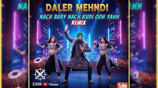 Nach Baby Nach Kudi Ooh Yaa  Remix | Daler Mehndi | Kick Edit | Aasha Bhaole | Its Dj Shibbu