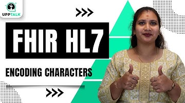 FHIR HL7 Encoding Characters |Mastering Character Encoding in FHIR HL7 | FHIR HL7  Tutorial |Upptalk