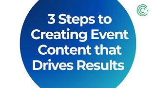 3 Steps to Creating Event Content that Drives Business Results