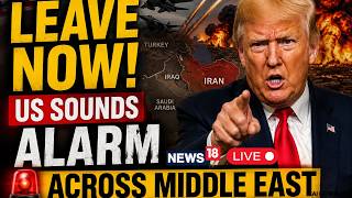 US IRAN WAR LIVE | 'Be Ready To Leave': US Issues Stark Warning Amid Escalating Iran Crisis | Trump
